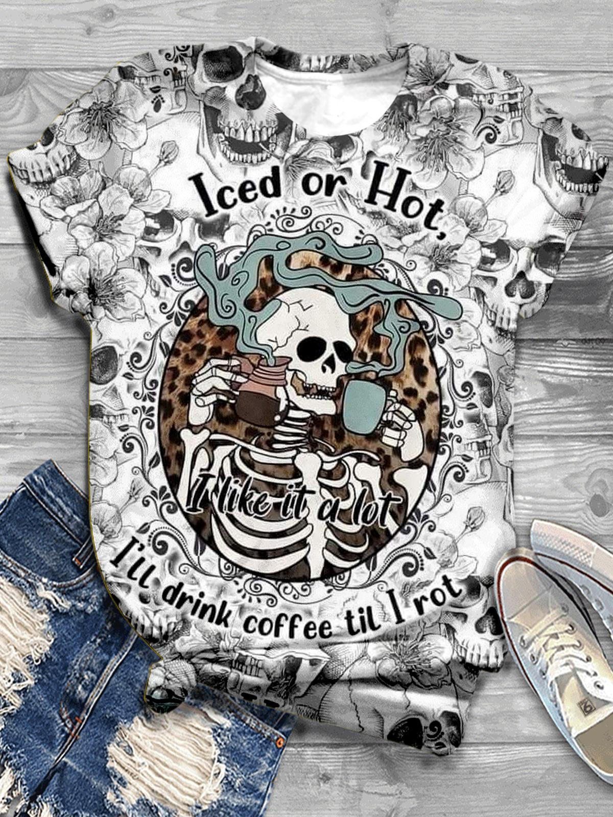Iced Or Hot I Like It A Lot Skull Print Casual T-shirt